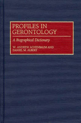 Profiles in Gerontology - W. Andrew Achenbaum, Daniel M. Albert