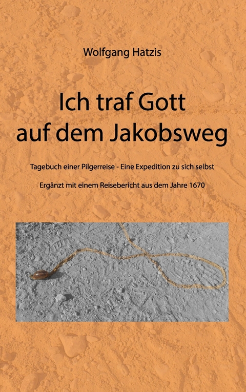 Ich traf Gott auf dem Jakobsweg -  Wolfgang Hatzis