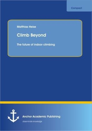 Climb Beyond: The future of indoor climbing - Matthias Heise