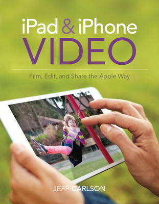 iPad and iPhone Video - Jeff Carlson