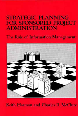 Strategic Planning for Sponsored Projects Administration - Keith Harman, Charles R. McClure