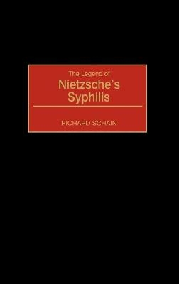 The Legend of Nietzsche's Syphilis - Richard Schain