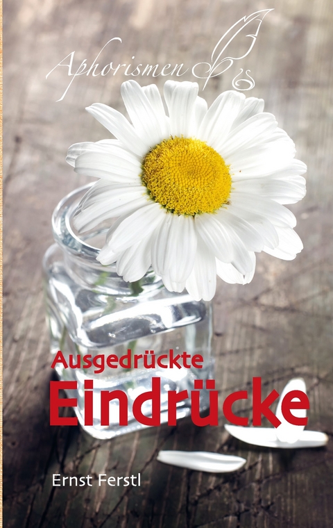 Ausgedrückte Eindrücke -  Ernst Ferstl