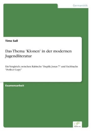 Das Thema 'Klonen' in der modernen Jugendliteratur - Timo SaÃ