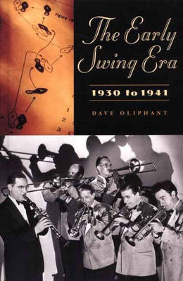 The Early Swing Era, 1930 to 1941 - Dave Oliphant