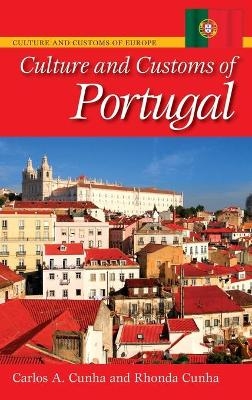 Culture and Customs of Portugal - Carlos A. Cunha, Rhonda Cunha