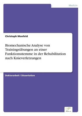 Biomechanische Analyse von Trainingsübungen an einer Funktionsstemme in der Rehabilitation nach Knieverletzungen - Christoph Monfeld