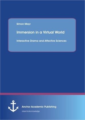 Immersion in a Virtual World: Interactive Drama and Affective Sciences - Simon Mayr