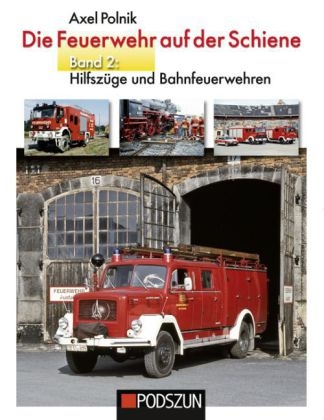 Die Feuerwehr auf der Schiene. Bd.2 - Axel Polnik