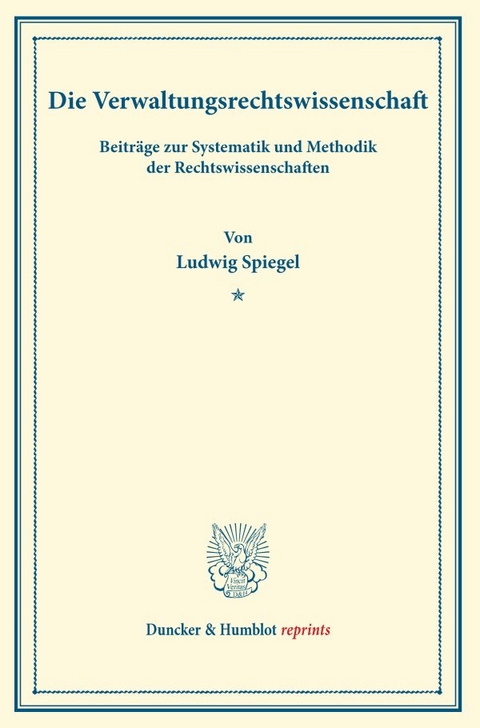 Die Verwaltungsrechtswissenschaft. - Ludwig Spiegel