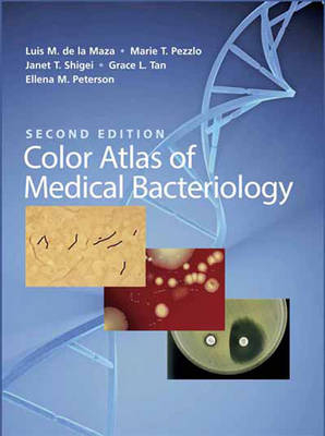 Color Atlas of Medical Bacteriology - Luis M. De LA Maza, Marie T. Pezzlo, Janet T. Shigei, Grace L. Tan