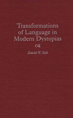 Transformations of Language in Modern Dystopias - David W. Sisk