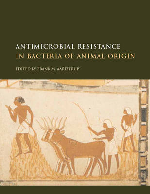 Antimicrobial Resistance in Bacteria of Animal Origin - Frank M Aarestrup