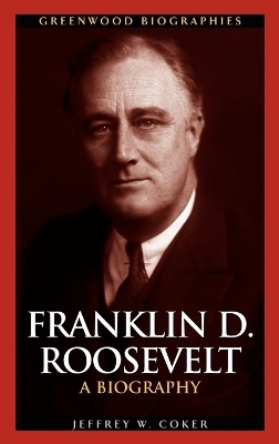 Franklin D. Roosevelt - Jeffrey W. Coker