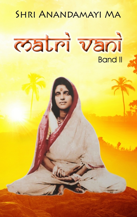 Matri Vani, Band II -  Shri Anandamayi Ma