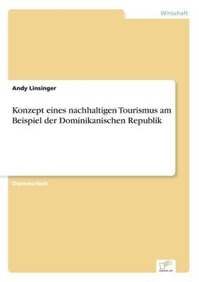 Konzept eines nachhaltigen Tourismus am Beispiel der Dominikanischen Republik - Andy Linsinger