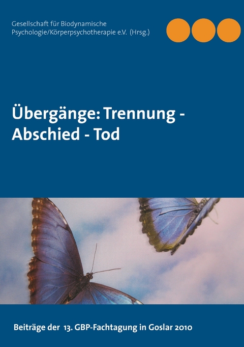 Übergänge: Trennung -  Abschied -  Tod - 