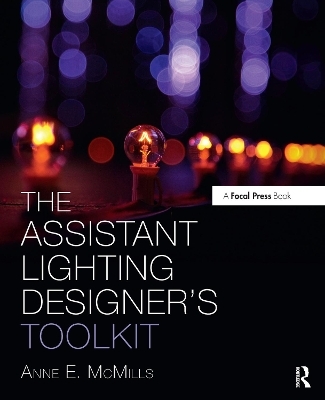 The Assistant Lighting Designer's Toolkit - Anne E. McMills