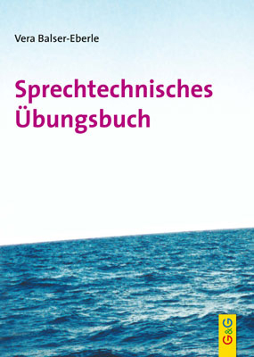 Sprechtechnisches Übungsbuch - Vera Balser-Eberle