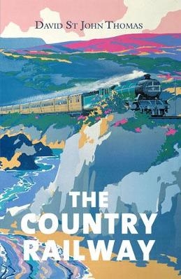 The Country Railway - David St John Thomas