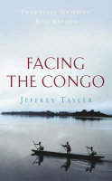 Facing The Congo - Jeffrey Tayler