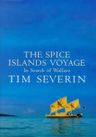 The Spice Islands Voyage - Tim Severin