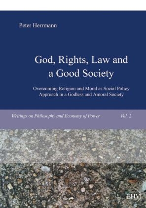 God, Rights, Law and a Good Society - Peter Herrmann