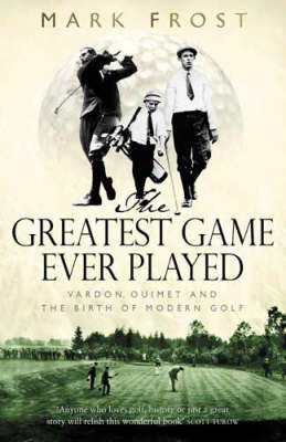 The Greatest Game Ever Played - Mark Frost