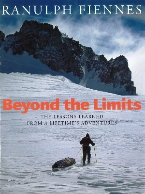 Beyond The Limits - Sir Ranulph Fiennes  Bt OBE