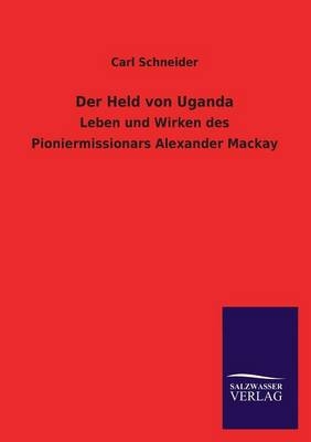 Der Held von Uganda - Carl Schneider