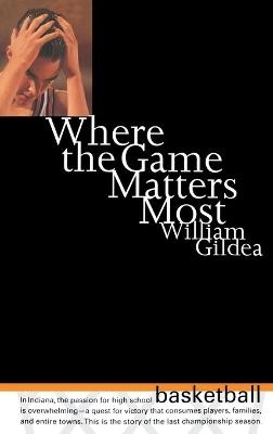 Where the Game Matters Most - William Gildea