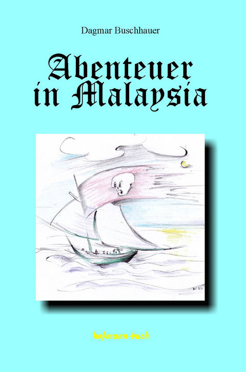 Abenteuer in Malaysia - Dagmar Buschhauer