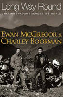 Long Way Round - Ewan McGregor, Charley Boorman