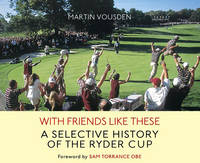 With Friends Like These (Ryder Cup) - Martin Vousden