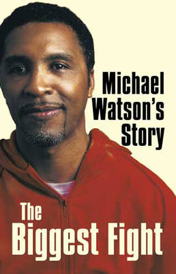 Michael Watson's Story - Michael Watson, Steve Bunce