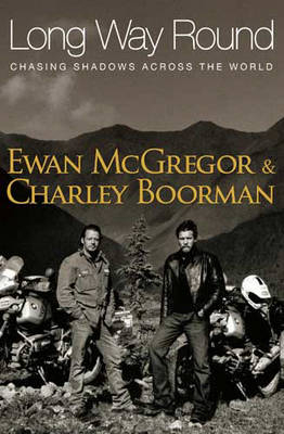 Long Way Round - Ewan McGregor, Charley Boorman