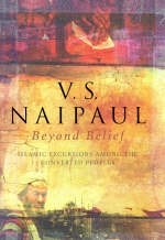 Beyond Belief - V. S. Naipaul