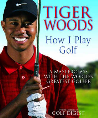 How I Play Golf - Tiger Woods