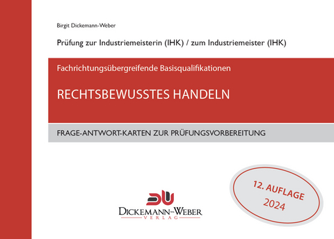 Industriemeister - Frage-Antwort-Lernkarten: Rechtsbewusstes Handeln - Birgit Dickemann-Weber