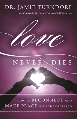 Love Never Dies - Dr Jamie Turndorf