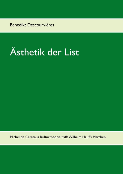 Ästhetik der List - Benedikt Descourvières