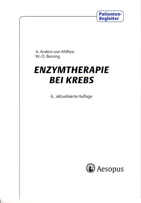 Enzymtherapie bei Krebs - Angelika Anders-von Ahlften, Wolf D Bessing