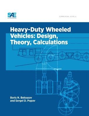 Heavy-Duty Wheeled Vehicles - Boris Nikolaevich Belousov, Sergey D. Popov