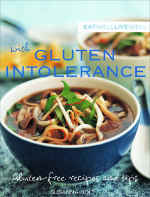 Eat Well, Live Well with Gluten Intolerance - Susanna Holt