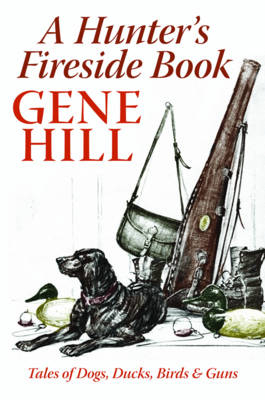 A Hunter's Fireside Book - Gene Hill