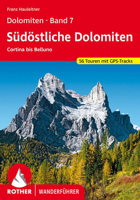 Dolomiten Band 7 - Südöstliche Dolomiten - Franz Hauleitner