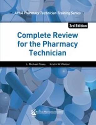 Complete Review for the Pharmacy Technician - L. Michael Posey, Kristin W. Weitzel