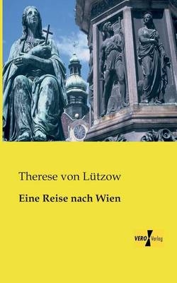 Eine Reise nach Wien - Therese von LÃ¼tzow