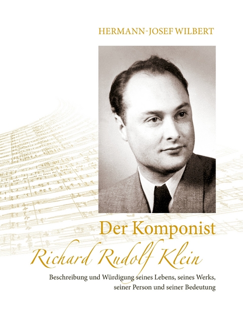 Der Komponist Richard Rudolf Klein -  Hermann-Josef Wilbert