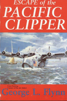 Escape of the Pacific Clipper - George L Flynn